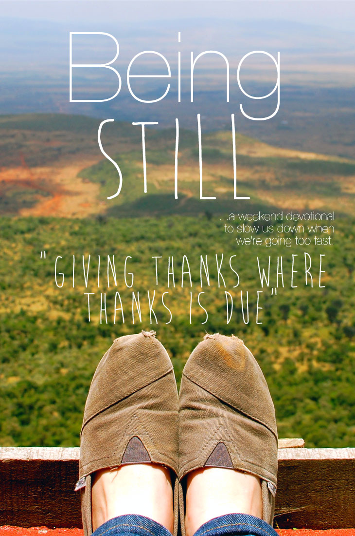 Being Still | Giving Thanks Where Thanks is Due